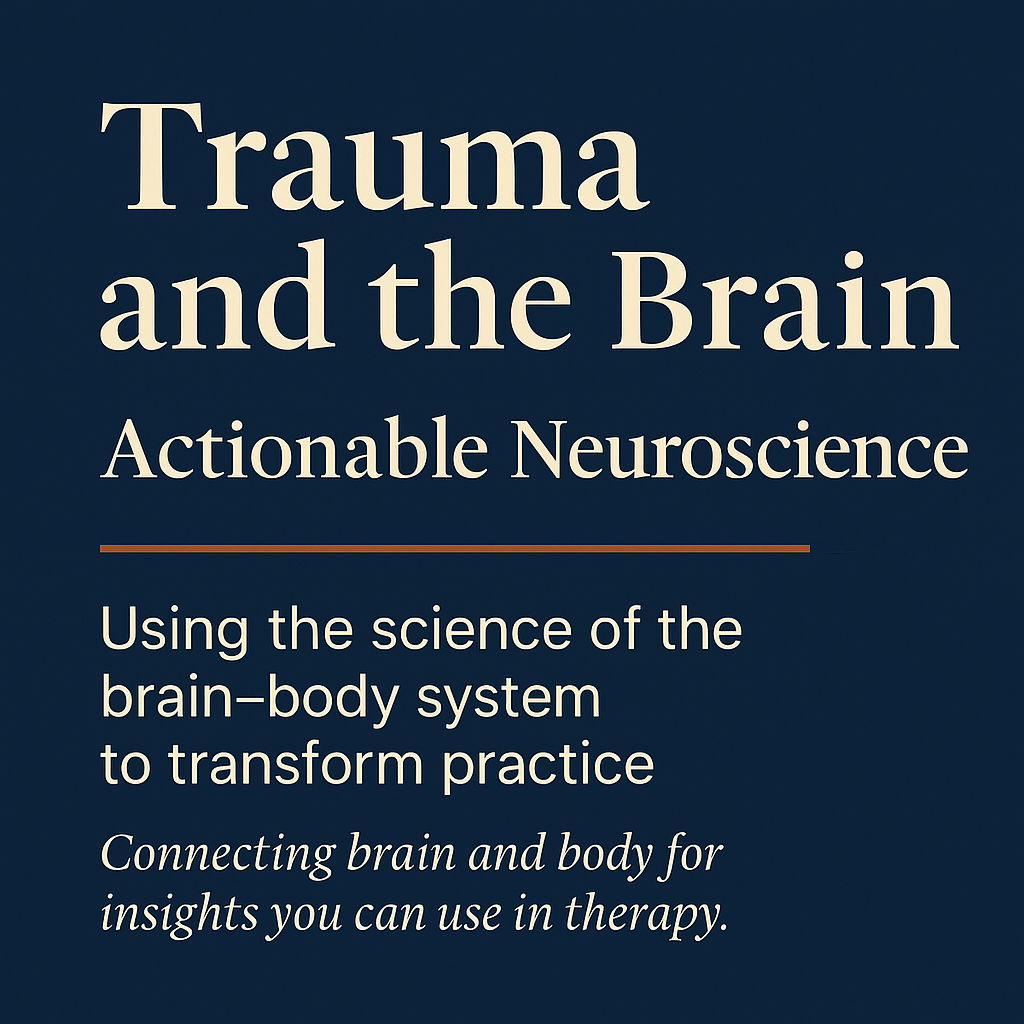 Trauma and the Brain: Actionable Neuroscience for Stress, Anxiety and Trauma # 3 April 2025 # LIVE, Online, Interactive Workshop #